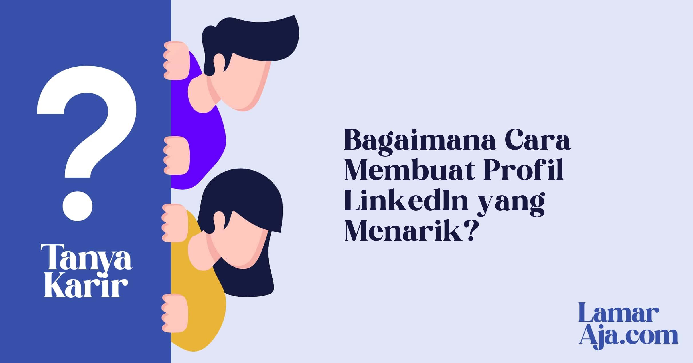 Bagaimana Cara Membuat Profil LinkedIn yang Menarik?